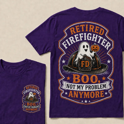 Retired Firefighter Halloween T-Shirt – Funny Boo Not My Problem Anymore Graphic Tee, Firefighter Retirement Gift